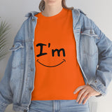 I'm Happy - Unisex Heavy Cotton Tee