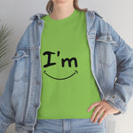 I'm Happy - Unisex Heavy Cotton Tee