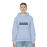 Life Is Short - Unisex Hooded Sweatshirt