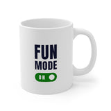 Fun Mode ON - Mug 11oz