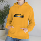 Life Is Short - Unisex Hooded Sweatshirt