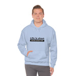 Life Is Short - Unisex Hooded Sweatshirt