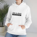 Life Is Short - Unisex Hooded Sweatshirt