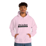 Life Is Short - Unisex Hooded Sweatshirt