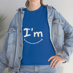 I'm Happy - Unisex Heavy Cotton Tee