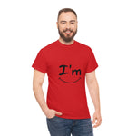 I'm Happy - Unisex Heavy Cotton Tee