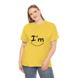 I'm Happy - Unisex Heavy Cotton Tee