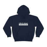 Life Is Short - Unisex Hooded Sweatshirt