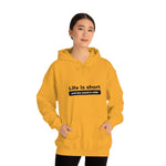 Life Is Short - Unisex Hooded Sweatshirt