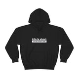 Life Is Short - Unisex Hooded Sweatshirt