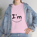 I'm Happy - Unisex Heavy Cotton Tee