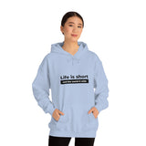 Life Is Short - Unisex Hooded Sweatshirt