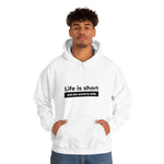 Life Is Short - Unisex Hooded Sweatshirt