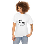 I'm Happy - Unisex Heavy Cotton Tee