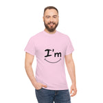 I'm Happy - Unisex Heavy Cotton Tee