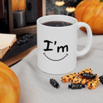 I'm Happy - Ceramic Mug 11oz