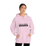 Life Is Short - Unisex Hooded Sweatshirt