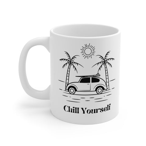 Chill Yourself - Mug 11oz