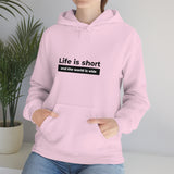 Life Is Short - Unisex Hooded Sweatshirt