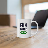 Fun Mode ON - Mug 11oz