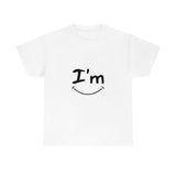 I'm Happy - Unisex Heavy Cotton Tee