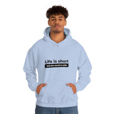 Life Is Short - Unisex Hooded Sweatshirt