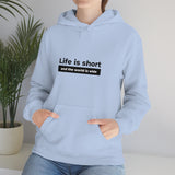 Life Is Short - Unisex Hooded Sweatshirt